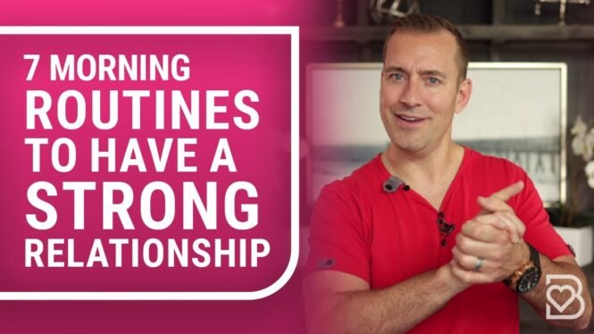 7 Morning Routines to Have a Strong Relationship | Relationship Advice for Women by Mat Boggs