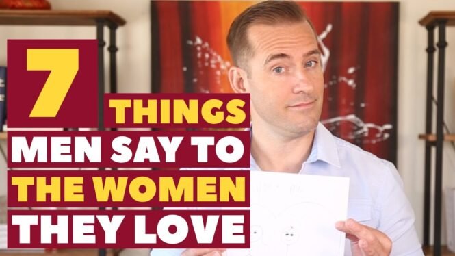 7 Things Men Say To The Women They Love | Relationship Advice for Women by Mat Boggs