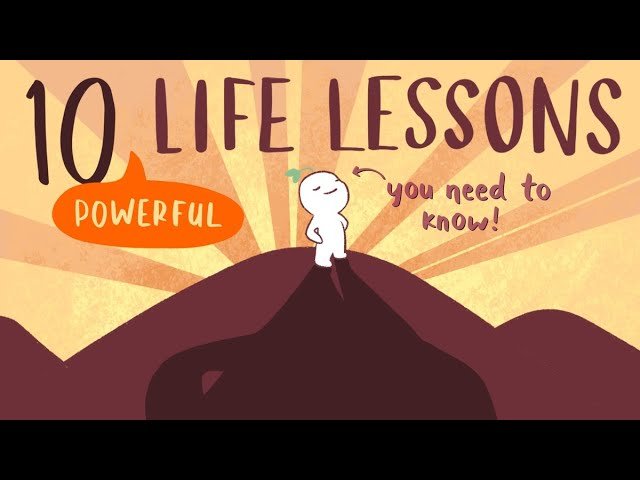10 Life Lessons To Learn Before It's TOO LATE
