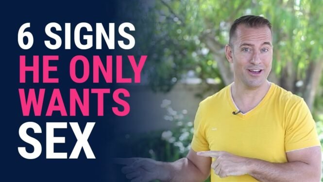6 Signs He Only Wants Sex | Relationship Advice for Women by Mat Boggs