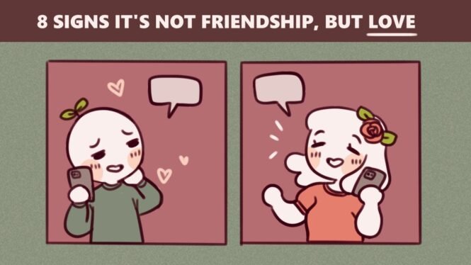 8 Signs It’s Not Friendship, But LOVE
