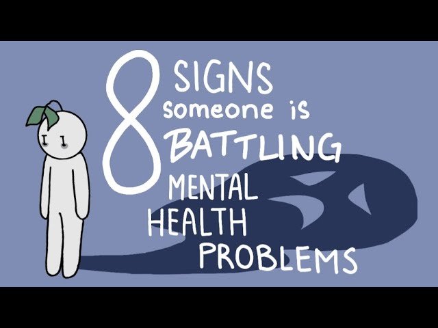 8 Signs that Someone is Battling Mental Health Problems