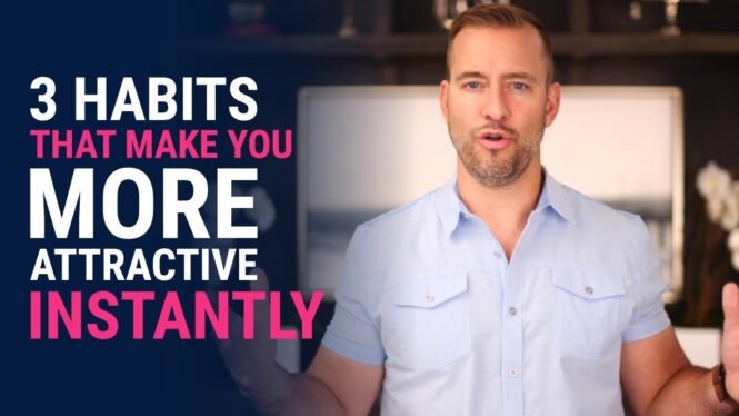 3 Habits That Make You More Attractive Instantly | Dating Advice for Women by Mat Boggs