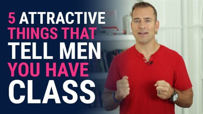 5 Attractive Things That Tell Men You Have Class | Relationship Advice for Women by Mat Boggs
