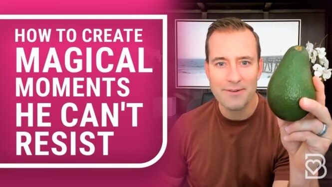 How to Create Magical Moments He Can't Resist | Relationship Advice for Women by Mat Boggs