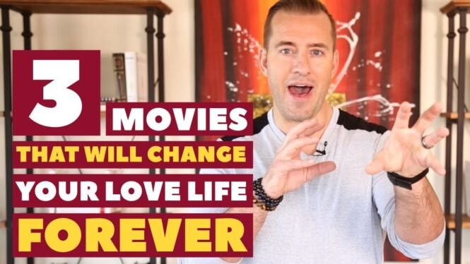 3 Movies That Will Change Your Love Life Forever | Dating Advice for Women by Mat Boggs