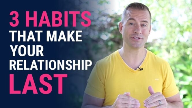 3 Habits That Make Your Relationship Last | Relationship Advice for Women by Mat Boggs