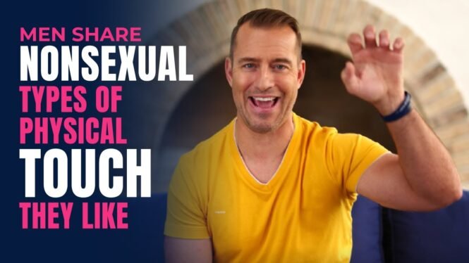 Men Share Nonsexual Types of Physical Touch They Like | Relationship Advice for Women by Mat Boggs