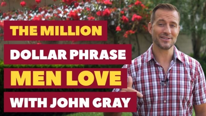 The Million Dollar Phrase Men LOVE with Dr. John Gray | Dating Advice for Women by Mat Boggs