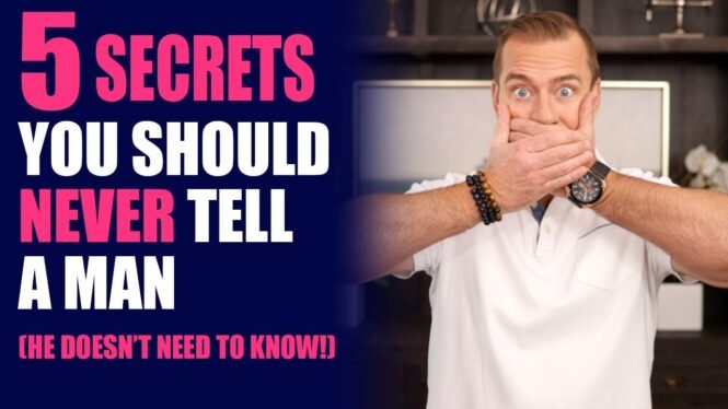 5 Secrets About Yourself You Should NEVER Tell a Man (He Doesn’t Need to Know!) | Dating Advice
