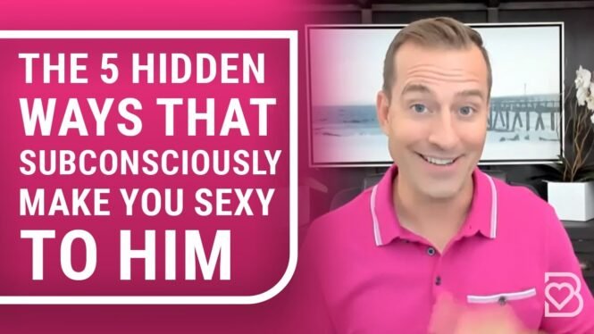 The 5 Hidden Ways that Subconsciously Make You Sexy to Him | Relationship Advice by Mat Boggs