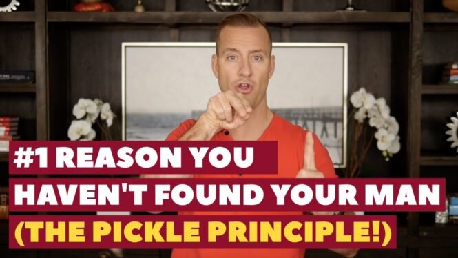#1 Reason You Haven’t Found Your Man (The Pickle Principle!) | Dating Advice For Women by Mat Boggs