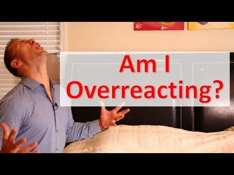 How to Tell If You're Overreacting | Relationship Advice for Women by Mat Boggs