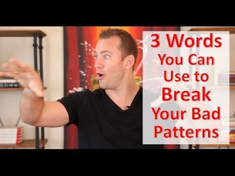 3 Words You Can Use to Break Your Bad Patterns | Relationship Advice for Women by Mat Boggs