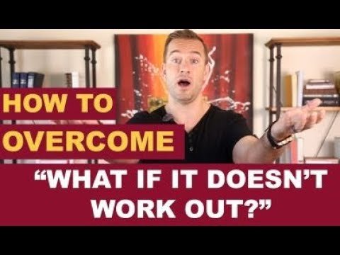 Overcome the Fear of "What If It Doesn't Work Out" | Dating Advice for Women by Mat Boggs