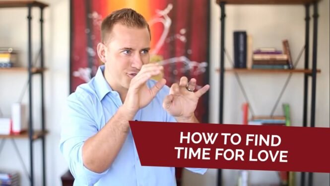 How to Find Time for Love | Relationship Advice for Women by Mat Boggs