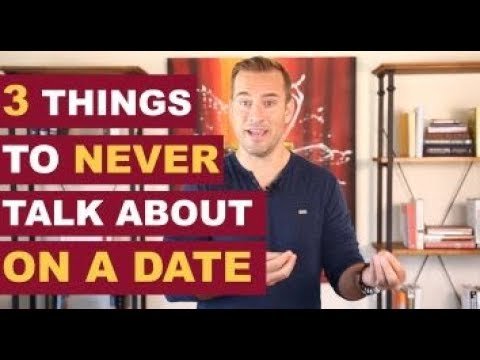 3 Things To Never Talk About on a Date | Dating Advice for Women by Mat Boggs