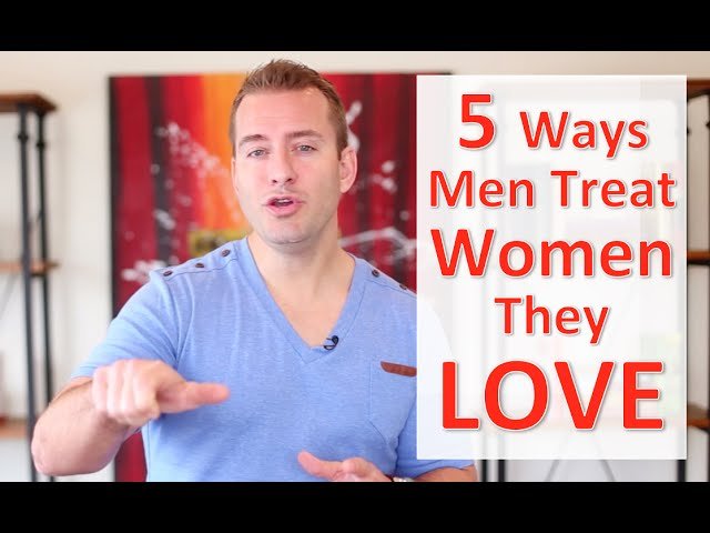 5 Ways Men Treat Women They Love | Relationship Advice for Women by Mat Boggs