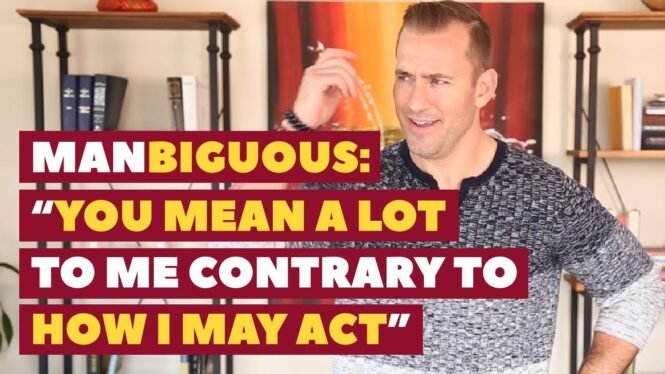 Manbiguous: "You mean a lot to me contrary to how I may act" | Dating Advice for Women by Mat Boggs