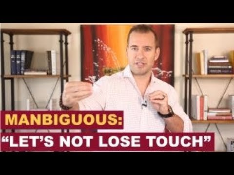Manbiguous Statements: "Let's Not Lose Touch" | Relationship Advice for Women by Mat Boggs