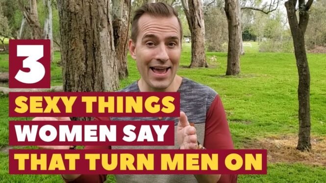 3 Sexy Things Women Say That Turn Men On | Dating Advice for Women by Mat Boggs