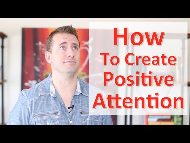 How to Create Positive Attention in Your Life | Relationship Advice for Women by Mat Boggs