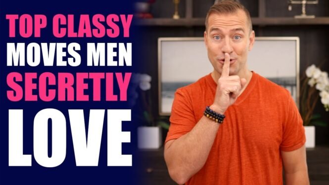 Top Absolute Classy Moves Men Secretly Love | Dating Advice by Mat Boggs