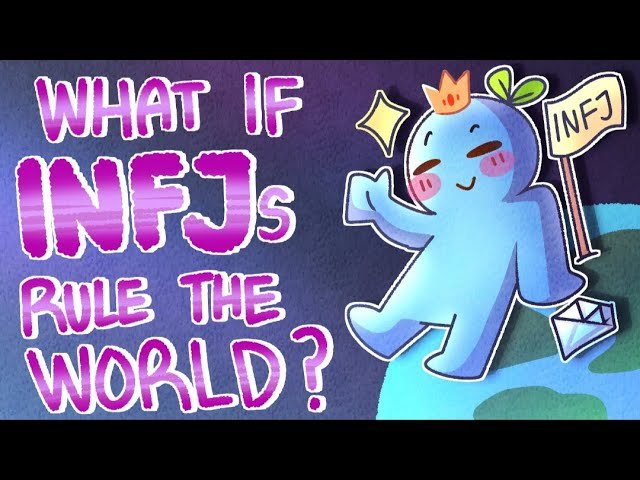What Would Happen If INFJ'S Ruled The World?